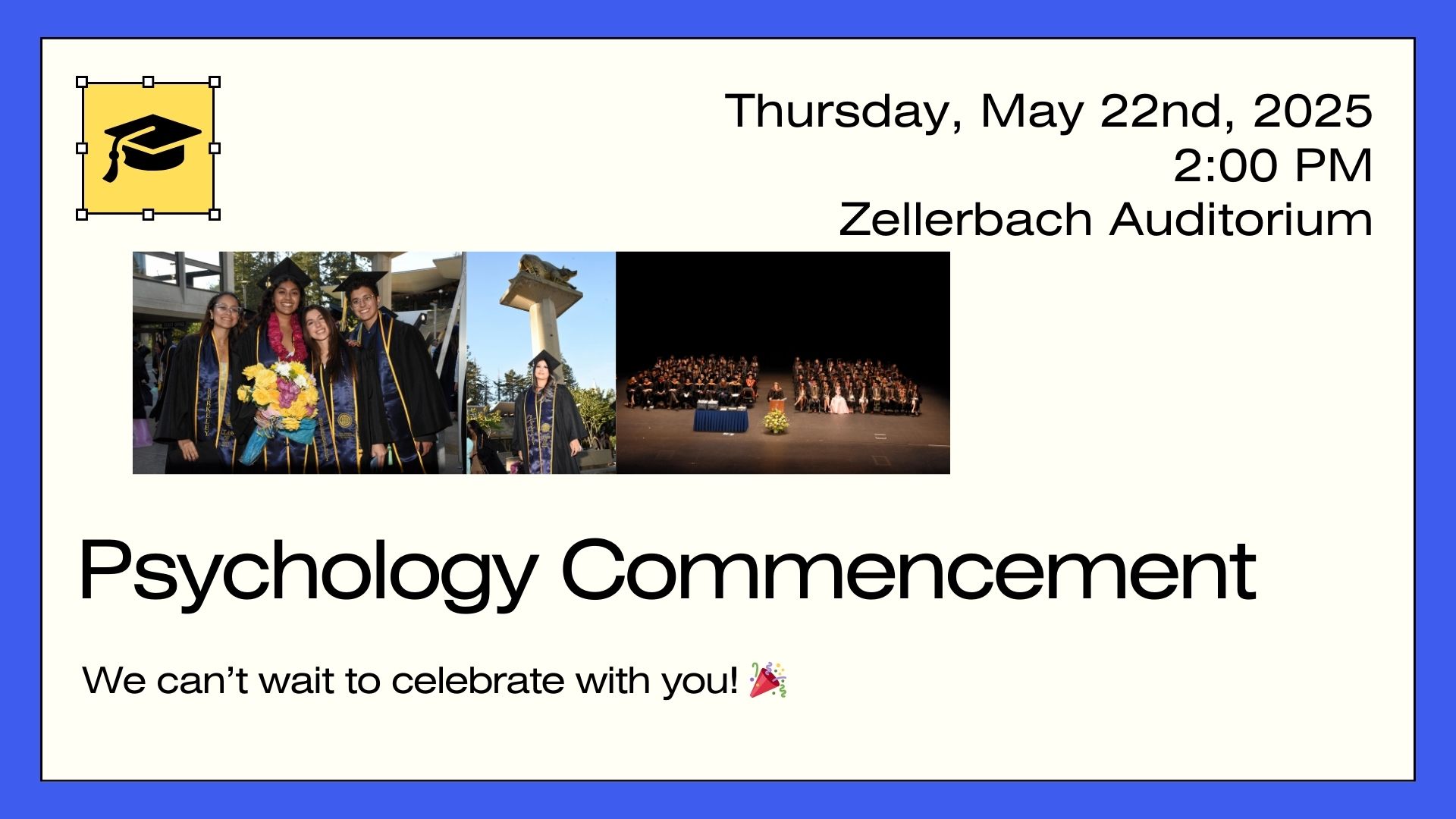 Psychology Commencement set to Thursday, May 22nd, 2024 at 2pm, Zellerbach Auditorium